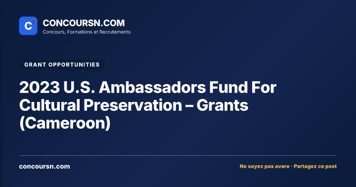 2023 U.S. Ambassadors Fund For Cultural Preservation – Grants (Cameroon)