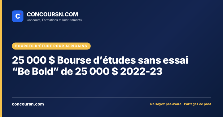 25 000 $ Bourse d’études sans essai “Be Bold” de 25 000 $ 2022-23