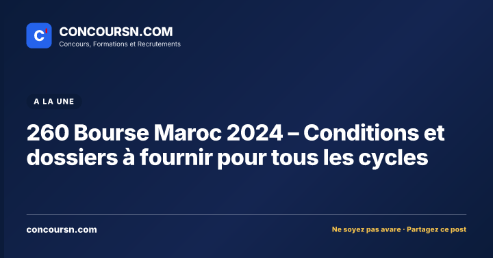 260 Bourse Maroc 2024 – Conditions et dossiers à fournir pour tous les cycles