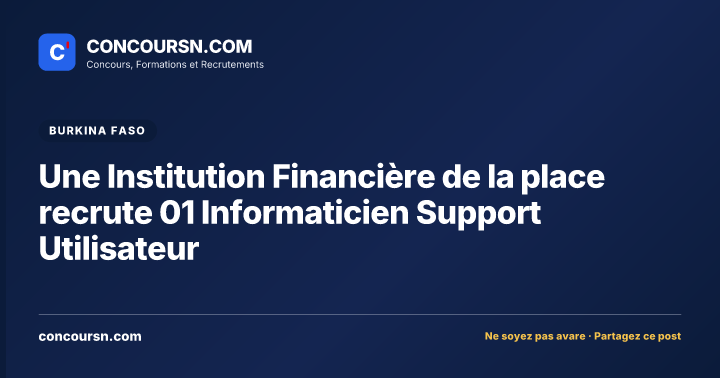 Illustration de l’article : Une Institution Financière de la place recrute 01 Informaticien Support Utilisateur