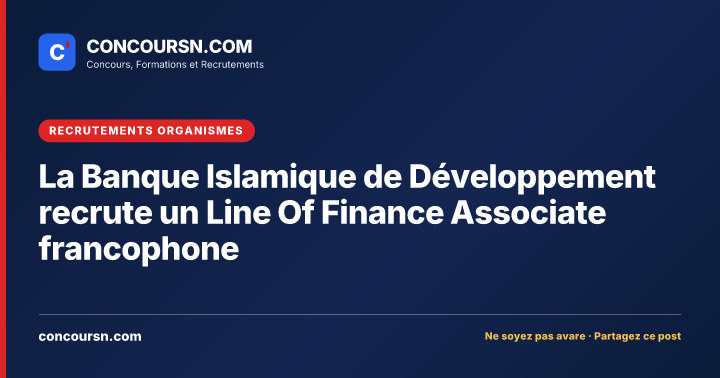Illustration de l’article : La Banque Islamique de Développement recrute un Line Of Finance Associate francophone