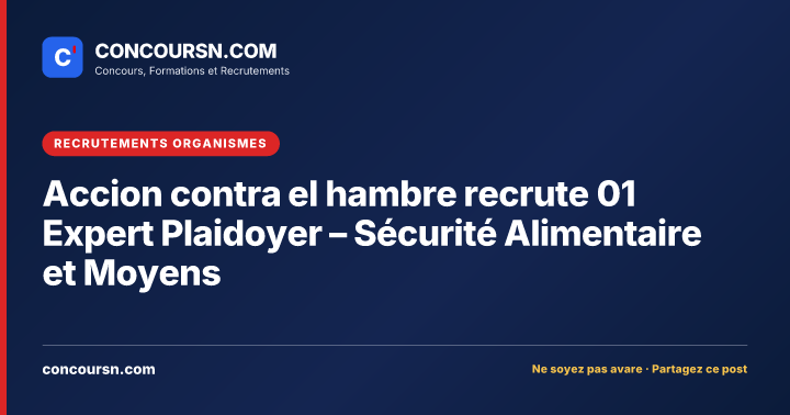 Illustration de l’article : Accion contra el hambre recrute 01 Expert Plaidoyer – Sécurité Alimentaire et Moyens