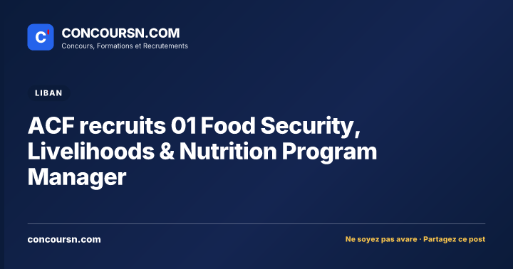 Illustration de l’article : ACF recruits 01 Food Security, Livelihoods & Nutrition Program Manager
