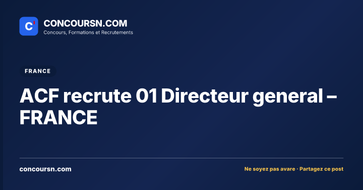 Illustration de l’article : ACF recrute 01 Directeur general – FRANCE