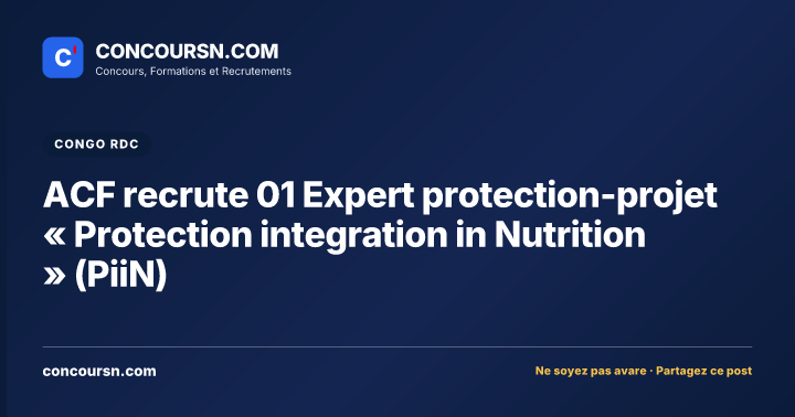 Illustration de l’article : ACF recrute 01 Expert protection-projet « Protection integration in Nutrition » (PiiN)