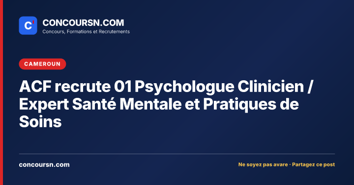 Illustration de l’article : ACF recrute 01 Psychologue Clinicien / Expert Santé Mentale et Pratiques de Soins