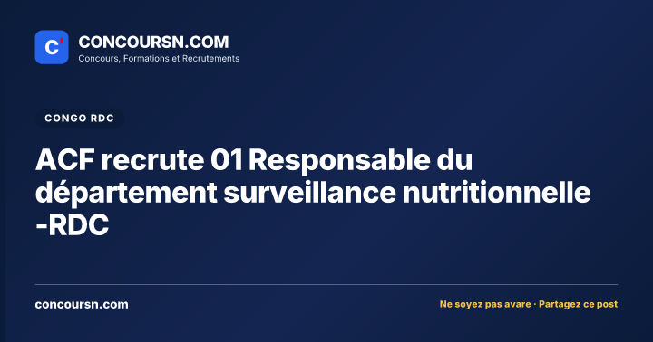Illustration de l’article : ACF recrute 01 Responsable du département surveillance nutritionnelle -RDC