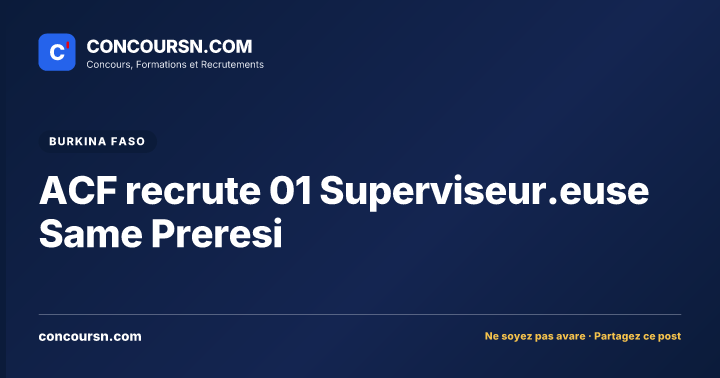 ACF recrute 01 Superviseur.euse Same Preresi