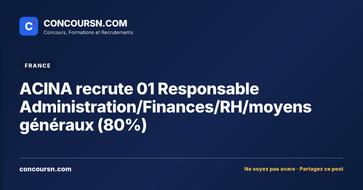 Illustration de l’article : ACINA recrute 01 Responsable Administration/Finances/RH/moyens généraux (80%)