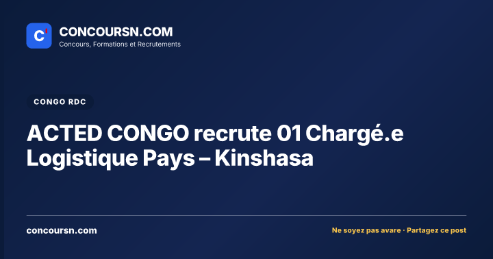 Illustration de l’article : ACTED CONGO recrute 01 Chargé.e Logistique Pays – Kinshasa