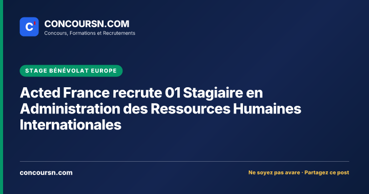 Illustration de l’article : Acted France recrute 01 Stagiaire en Administration des Ressources Humaines Internationales