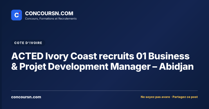 Illustration de l’article : ACTED Ivory Coast recruits 01 Business & Projet Development Manager – Abidjan