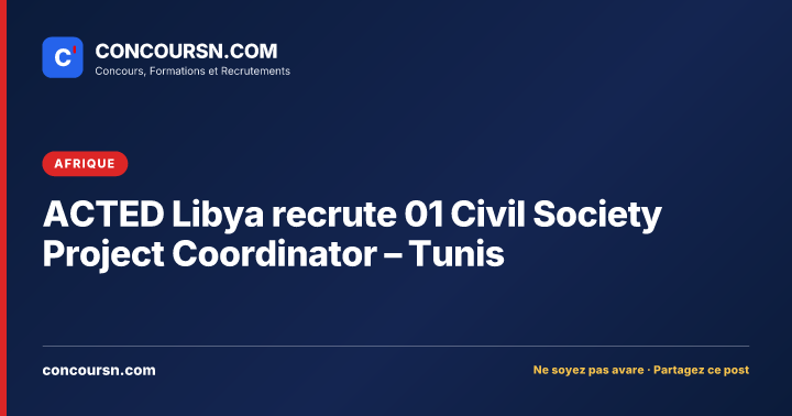Illustration de l’article : ACTED Libya recrute 01 Civil Society Project Coordinator – Tunis