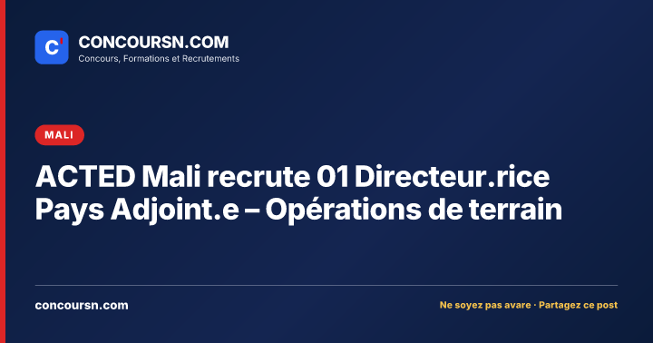 Illustration de l’article : ACTED Mali recrute 01 Directeur.rice Pays Adjoint.e – Opérations de terrain