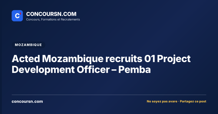 Illustration de l’article : Acted Mozambique recruits 01 Project Development Officer – Pemba