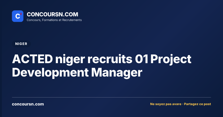 Illustration de l’article : ACTED niger recruits 01 Project Development Manager