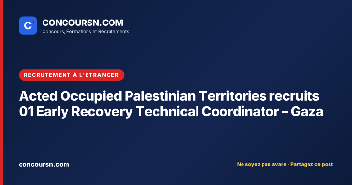 Illustration de l’article : Acted Occupied Palestinian Territories recruits 01 Early Recovery Technical Coordinator – Gaza