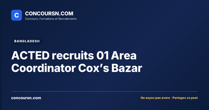 Illustration de l’article : ACTED recruits 01 Area Coordinator Cox’s Bazar