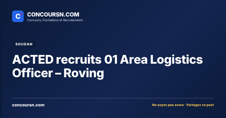 Illustration de l’article : ACTED recruits 01 Area Logistics Officer – Roving