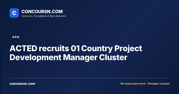 ACTED recruits 01 Country Project Development Manager Cluster