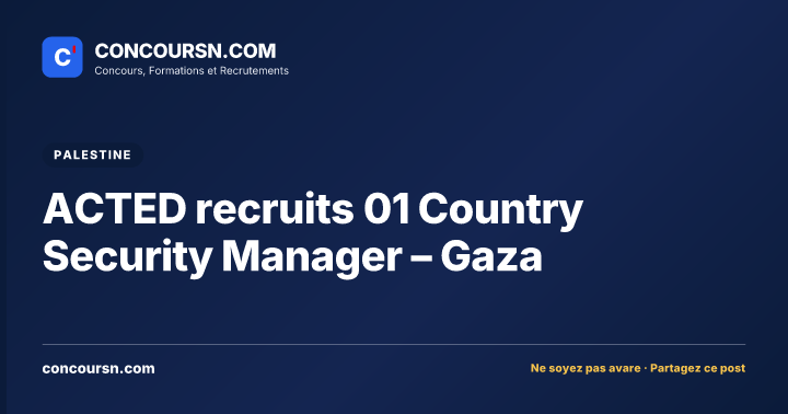 ACTED recruits 01 Country Security Manager – Gaza
