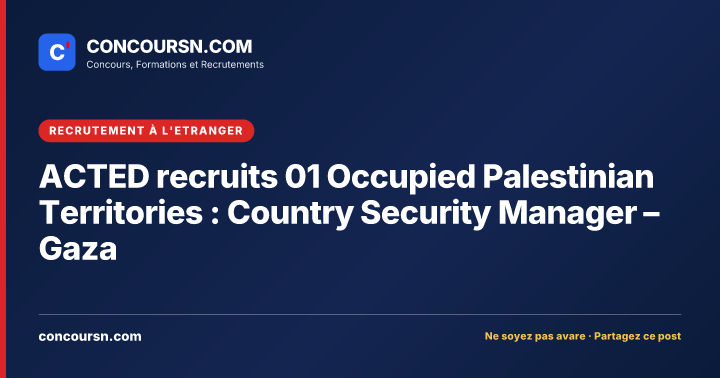 Illustration de l’article : ACTED recruits 01 Occupied Palestinian Territories : Country Security Manager – Gaza