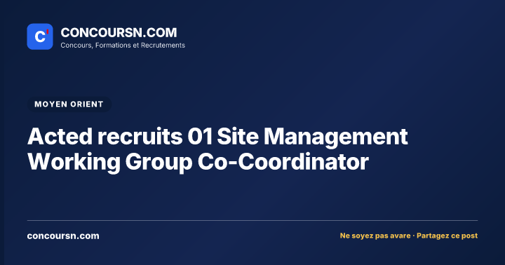 Illustration de l’article : Acted recruits 01 Site Management Working Group Co-Coordinator