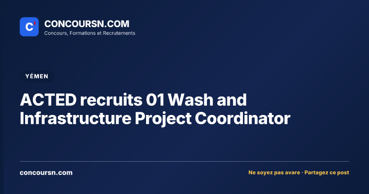ACTED recruits 01 Wash and Infrastructure Project Coordinator