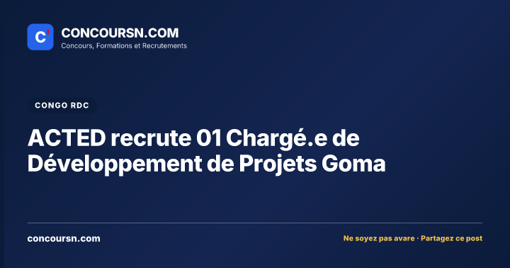 ACTED recrute 01 Chargé.e de Développement de Projets Goma