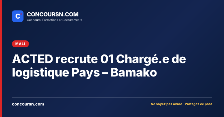 Illustration de l’article : ACTED recrute 01 Chargé.e de logistique Pays – Bamako