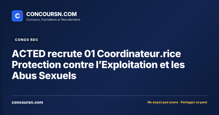 Illustration de l’article : ACTED recrute 01 Coordinateur.rice Protection contre l’Exploitation et les Abus Sexuels