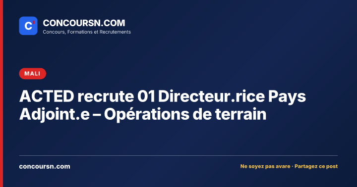 Illustration de l’article : ACTED recrute 01 Directeur.rice Pays Adjoint.e – Opérations de terrain