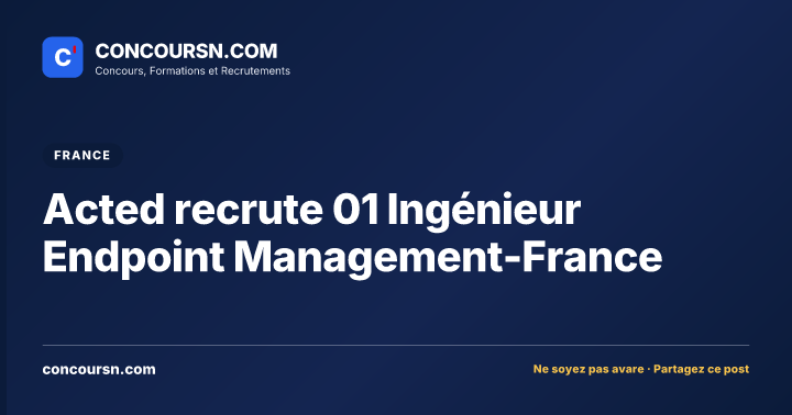Illustration de l’article : Acted recrute 01 Ingénieur Endpoint Management-France