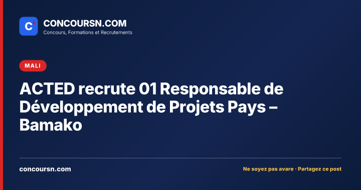 Illustration de l’article : ACTED recrute 01 Responsable de Développement de Projets Pays – Bamako