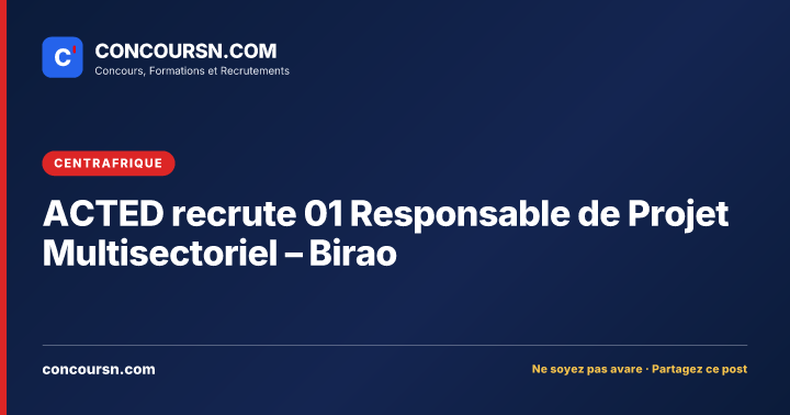Illustration de l’article : ACTED recrute 01 Responsable de Projet Multisectoriel – Birao