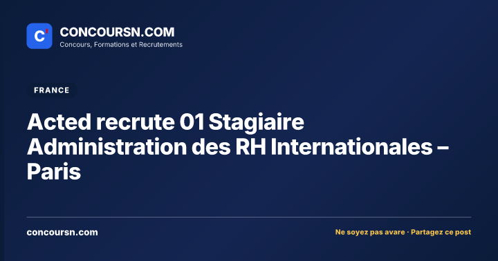 Illustration de l’article : Acted recrute 01 Stagiaire Administration des RH Internationales – Paris