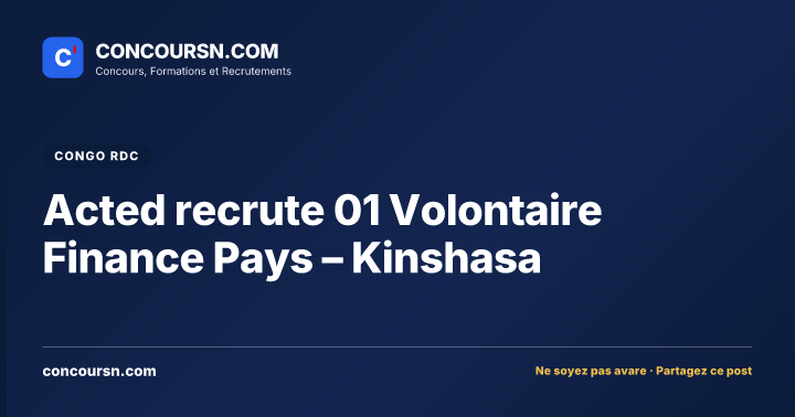 Illustration de l’article : Acted recrute 01 Volontaire Finance Pays – Kinshasa