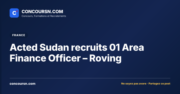 Illustration de l’article : Acted Sudan recruits 01 Area Finance Officer – Roving