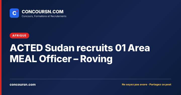 Illustration de l’article : ACTED Sudan recruits 01 Area MEAL Officer – Roving