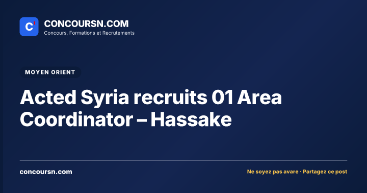 Illustration de l’article : Acted Syria recruits 01 Area Coordinator – Hassake