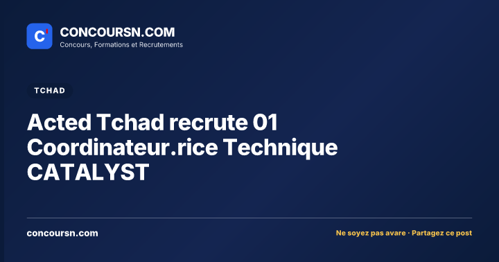 Illustration de l’article : Acted Tchad recrute 01 Coordinateur.rice Technique CATALYST