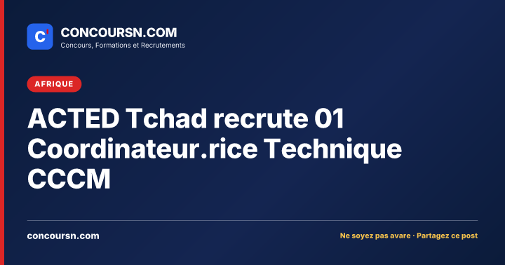 Illustration de l’article : ACTED Tchad recrute 01 Coordinateur.rice Technique CCCM