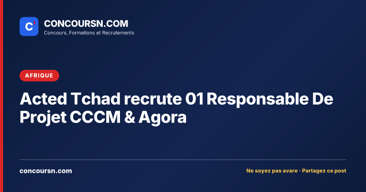 Illustration de l’article : Acted Tchad recrute 01 Responsable De Projet CCCM & Agora