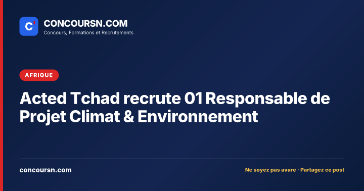 Illustration de l’article : Acted Tchad recrute 01 Responsable de Projet Climat & Environnement