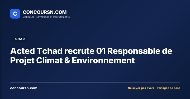 Illustration de l’article : Acted Tchad recrute 01 Responsable de Projet Climat & Environnement