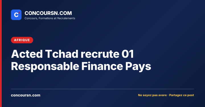Illustration de l’article : Acted Tchad recrute 01 Responsable Finance Pays