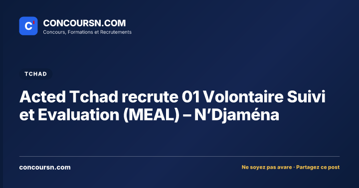 Acted Tchad recrute 01 Volontaire Suivi et Evaluation (MEAL) – N’Djaména