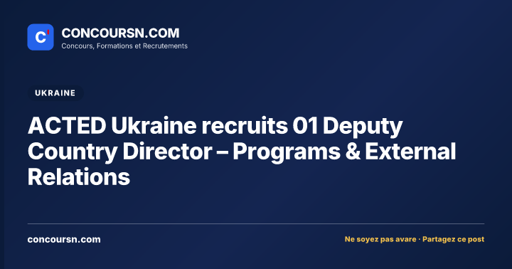 Illustration de l’article : ACTED Ukraine recruits 01 Deputy Country Director – Programs & External Relations