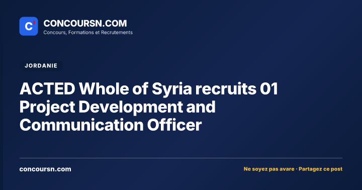 ACTED Whole of Syria recruits 01 Project Development and Communication Officer