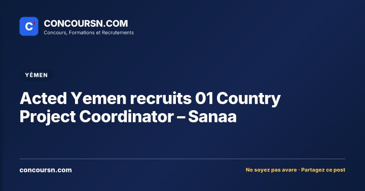 Illustration de l’article : Acted Yemen recruits 01 Country Project Coordinator – Sanaa